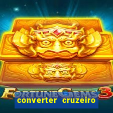 converter cruzeiro para real